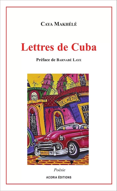 Lettres de Cuba - Caya Makhele - Editions Acoria