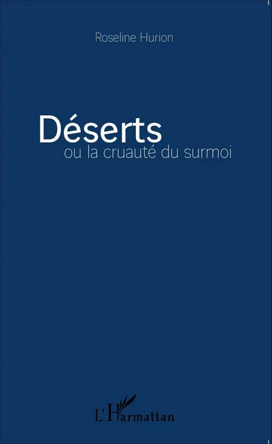 Déserts ou la cruauté du surmoi - Roseline Hurion - Editions L'Harmattan