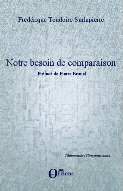 Notre besoin de comparaison - Frédérique Toudoire-Surlapierre - Editions Orizons