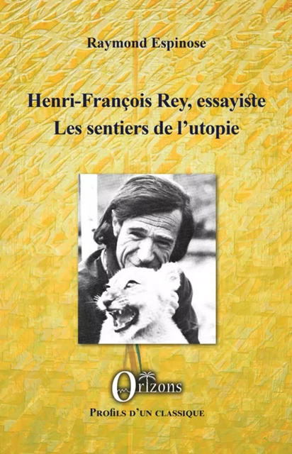 Henri-François Rey, essayiste -  - Editions Orizons