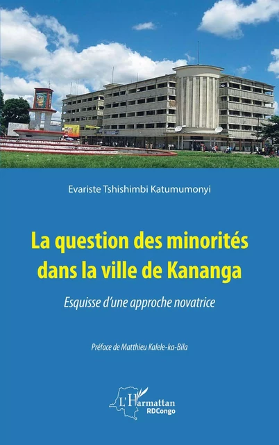 La question des minorités dans la ville de Kananga - Evariste Tshishimbi Katumumonyi - Editions L'Harmattan