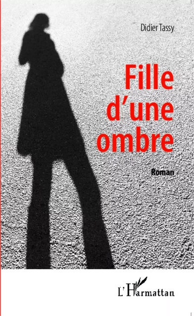 Fille d'une ombre - Didier Tassy - Editions L'Harmattan