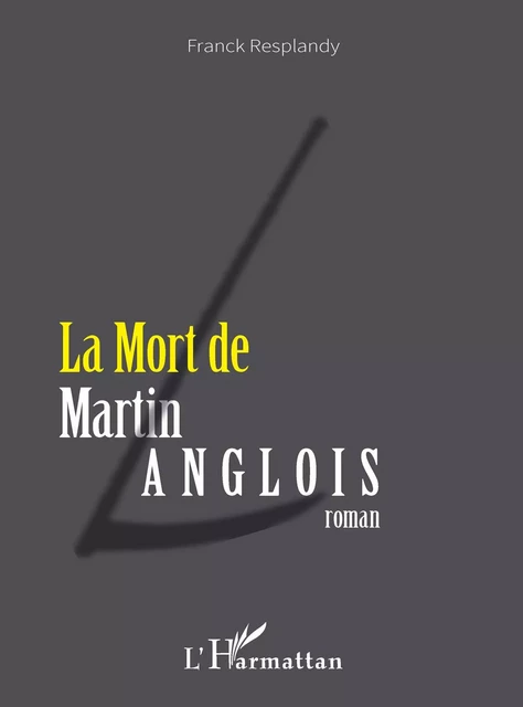 La mort de Martin Langlois - Franck Resplandy - Editions L'Harmattan