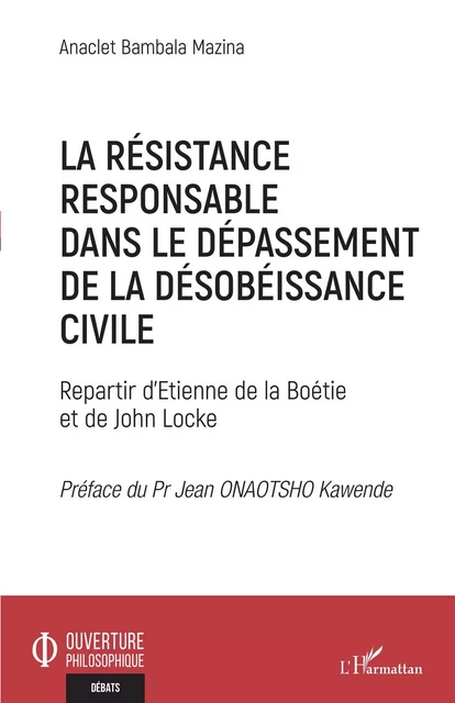 La résistance responsable dans le dépassement de la désobéissance civile - Anaclet Bambala Mazina - Editions L'Harmattan