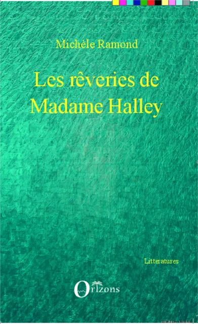 Les rêveries de Madame Halley - Michèle Ramond - Editions Orizons