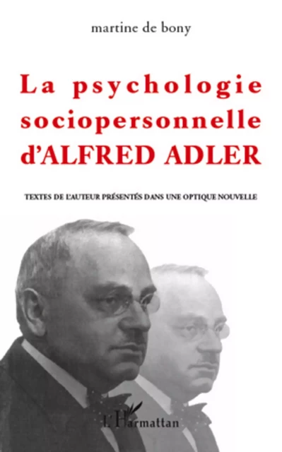 La psychologie sociopersonnelle d'Alfred Adler - Martine de Bony - Editions L'Harmattan