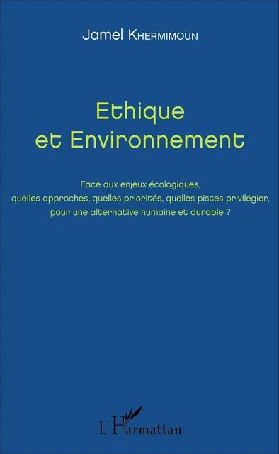 Ethique et Environnement - Jamel Khermimoun - Editions L'Harmattan