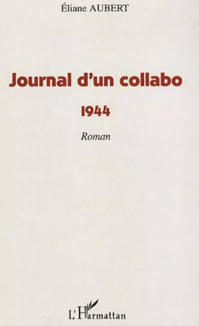 Journal d'un collabo - Eliane Aubert- Colombani - Editions L'Harmattan