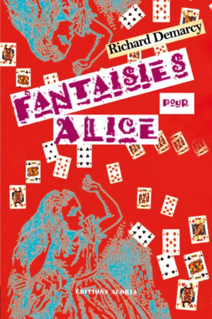 Fantaisies pour Alice - Richard Demarcy - Editions Acoria