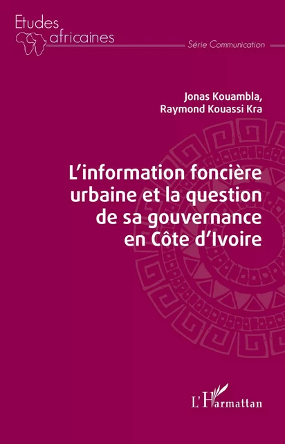 L'Information foncière urbaine et la question de sa gouvernance en Côte d'Ivoire - Jonas Kouambla, Raymond Kouassi Kra - Editions L'Harmattan