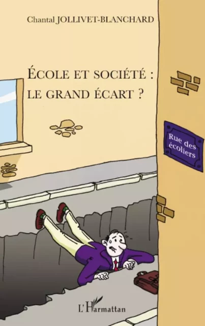 Ecole et société : le grand écart ? - Chantal Jollivet-Blanchard - Editions L'Harmattan