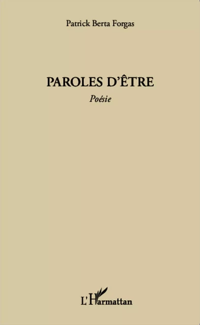 Paroles d'être - Patrick Berta Forgas - Editions L'Harmattan