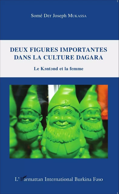 Deux figures importantes dans la culture Dagara - Mussaka Somé - Editions L'Harmattan