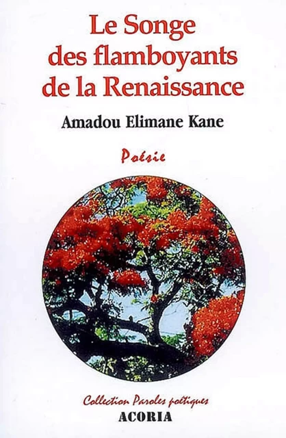 Le Songe des flamboyants de la Renaissance - Amadou Elimane Kane - Editions Acoria