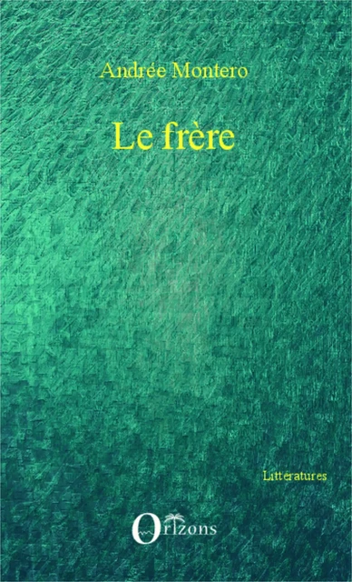 Le frère - Andrée Montero - Editions Orizons