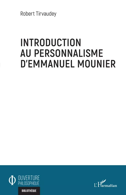 Introduction au personnalisme d'Emmanuel Mounier - Robert Tirvaudey - Editions L'Harmattan