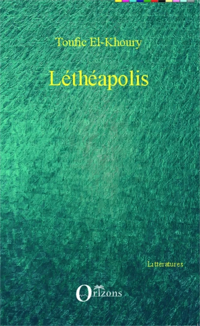 Léthéapolis - Toufic El-Khoury - Editions Orizons