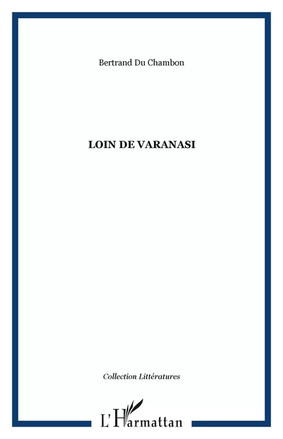 Loin de Varanasi - Bertrand Du Chambon - Editions Orizons