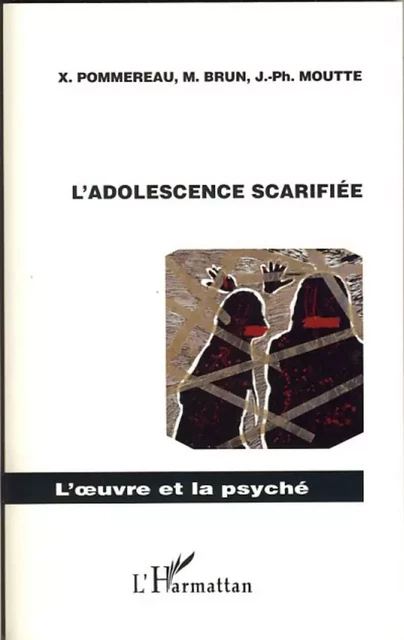 L'adolescence scarifiée - Jean-Philippe Moutte, Mickaël Brun, Xavier Pommereau - Editions L'Harmattan