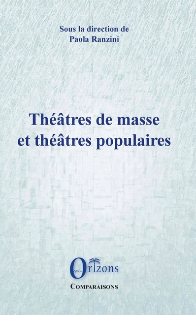 Théâtres de masse et théâtres populaires -  - Editions Orizons