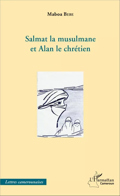 Salmat la musulmane et Alan le chrétien - Maboa Bebe - Editions L'Harmattan