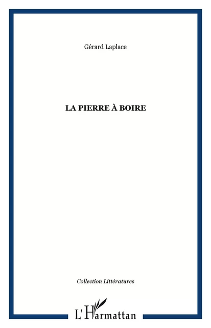 La pierre à boire - Gérard Laplace - Editions Orizons