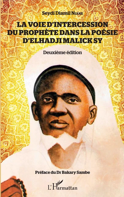 La voie d'intercession du Prophète dans la poésie d'Elhadji Malick Sy - Seydi Diamil Niane - Editions L'Harmattan