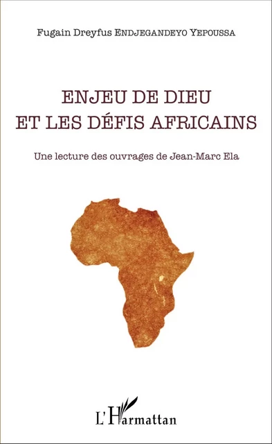 Enjeu de Dieu et les défis africains - Fugain Dreyfys Endjegandeyo Yepoussa - Editions L'Harmattan