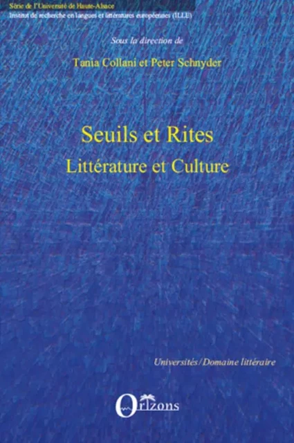 SEUILS ET RITES, LITTERATURE ET CULTURE - Tania Collani, Peter Schnyder - Editions Orizons