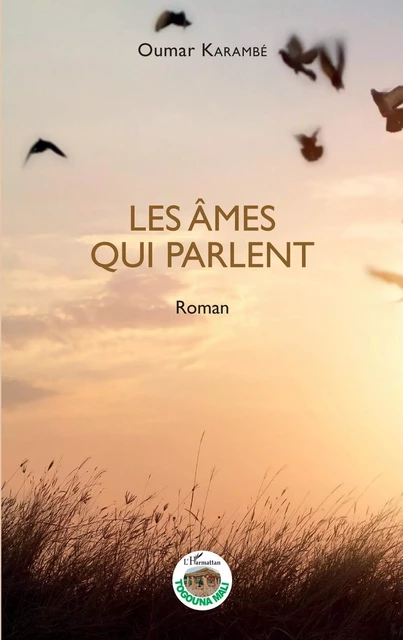 Les âmes qui parlent. Roman - Oumar Karambé - Editions L'Harmattan