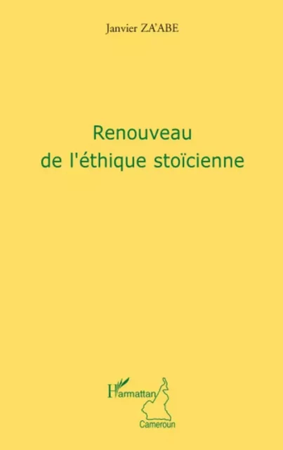 Renouveau de l'éthique stoïcienne - Janvier Za'Abe - Editions L'Harmattan