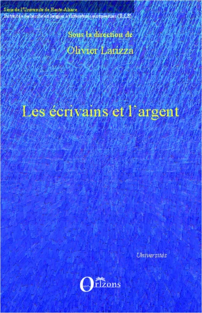 Les écrivains et l'argent - Olivier Larizza - Editions Orizons