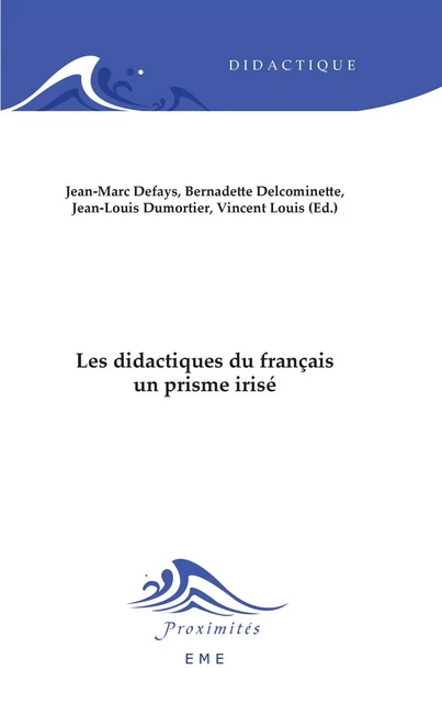 Les didactiques du français, un prisme irisé - Jean-Marc Defays - EME Editions