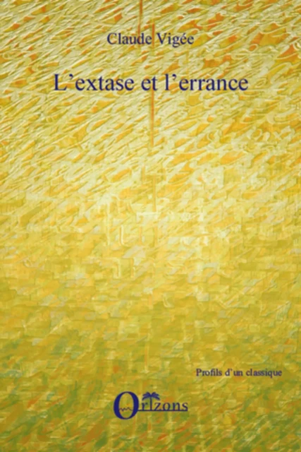 EXTASE (L') ET ERRANCE (L') - Claude Vigée - Editions Orizons