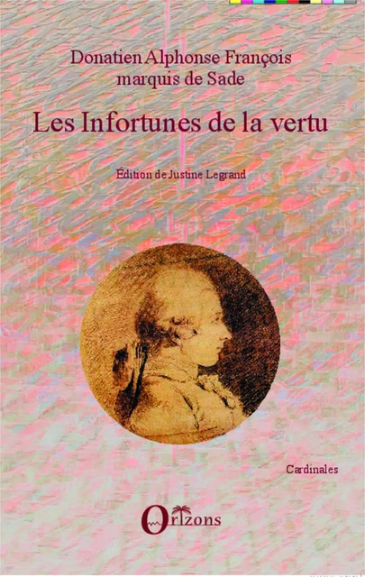 Les Infortunes de la vertu - Donatien Alphonse François Sade, Justine Legrand - Editions Orizons