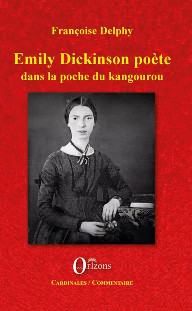 Emily Dickinson poète - Françoise Delphy - Editions Orizons