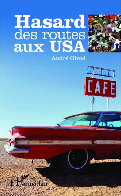 Hasard des routes aux USA - André Girod - Editions L'Harmattan