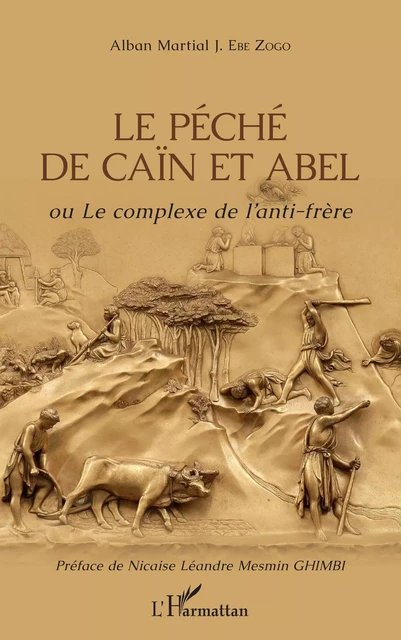 Le péché de Caïn et Abel ou Le complexe de l'anti-frère - Alban Martial J. Ebe Zogo - Editions L'Harmattan