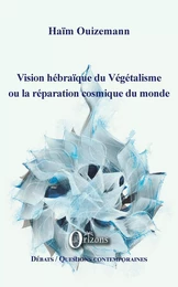 Vision hébraïque du Végétalisme ou la réparation cosmique du monde