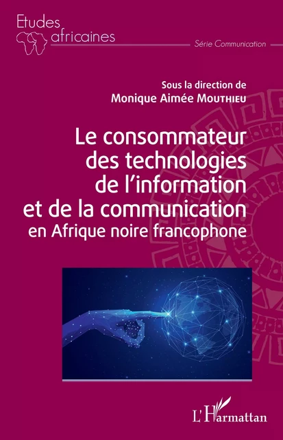 Le consommateur des technologies de l'information et de la communication en Afrique noire francophone - Monique Aimée Mouthieu Njandeu - Editions L'Harmattan