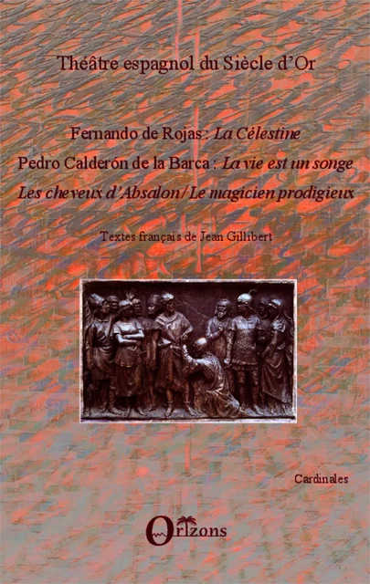 Théâtre espagnol du Siècle d'Or -  Pedro Calderón de la Barca,  Fernando de Rojas,  Gillibert jean - Editions Orizons