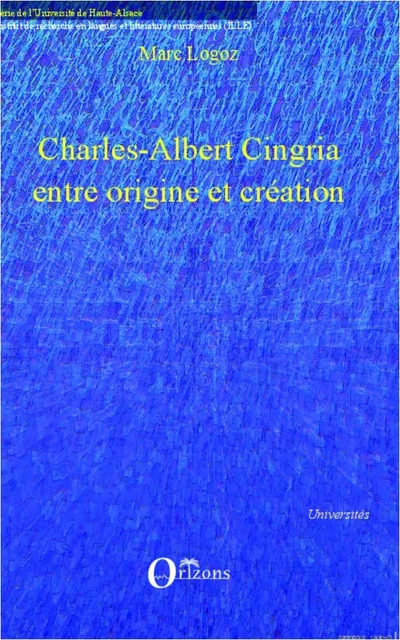 Charles-Albert Cingria entre origine et création - Marc Logoz - Editions Orizons