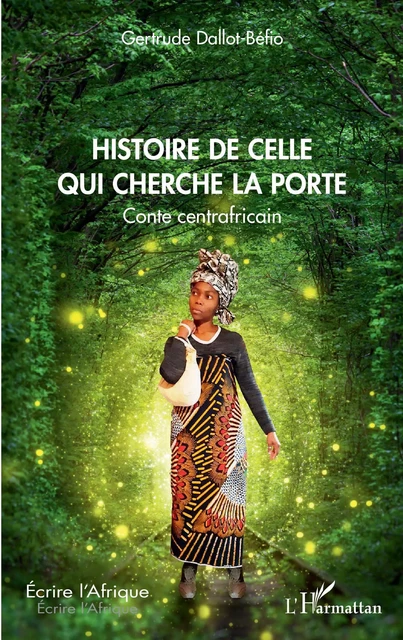 Histoire de celle qui cherche la porte. Conte centrafricain - Gertrude Dallot-Béfio - Editions L'Harmattan