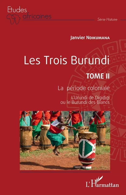 Les Trois Burundi Tome II - Janvier Ndikumana - Editions L'Harmattan