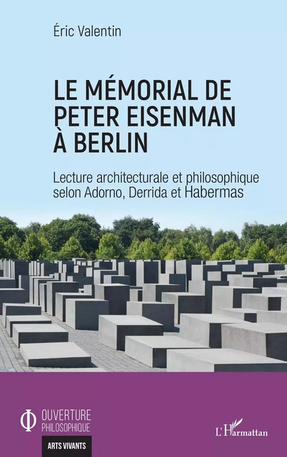 Le mémorial de Peter Eisenman à Berlin - Eric Valentin - Editions L'Harmattan