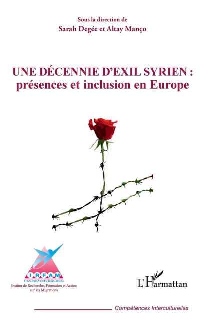 Une décennie d'exil syrien : présences et inclusion en Europe - Sarah Degée, Altay Manço - Editions L'Harmattan