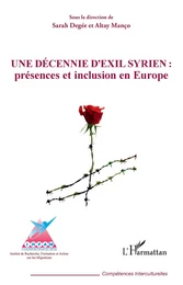 Une décennie d'exil syrien : présences et inclusion en Europe