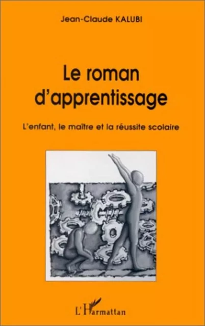 LE ROMAN D'APPRENTISSAGE - Jean-Claude Kalubi - Editions L'Harmattan