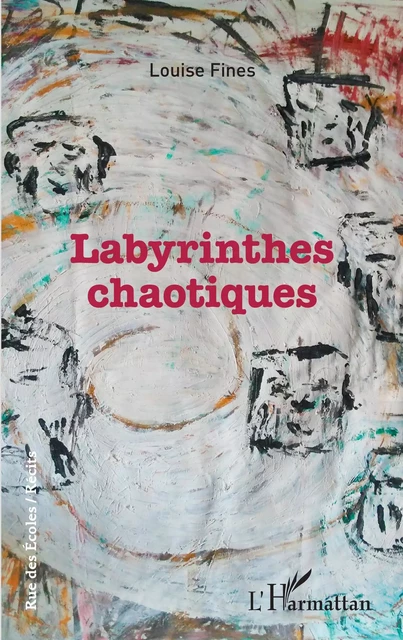 Labyrinthes chaotiques - Louise Fines - Editions L'Harmattan