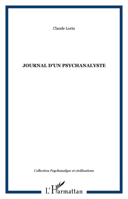 JOURNAL D'UN PSYCHANALYSTE - Claude Lorin - Editions L'Harmattan